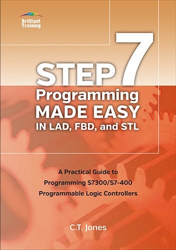 STEP 7 Programming Made Easy in LAD, FBD, and STL: A Practical Guide to ...