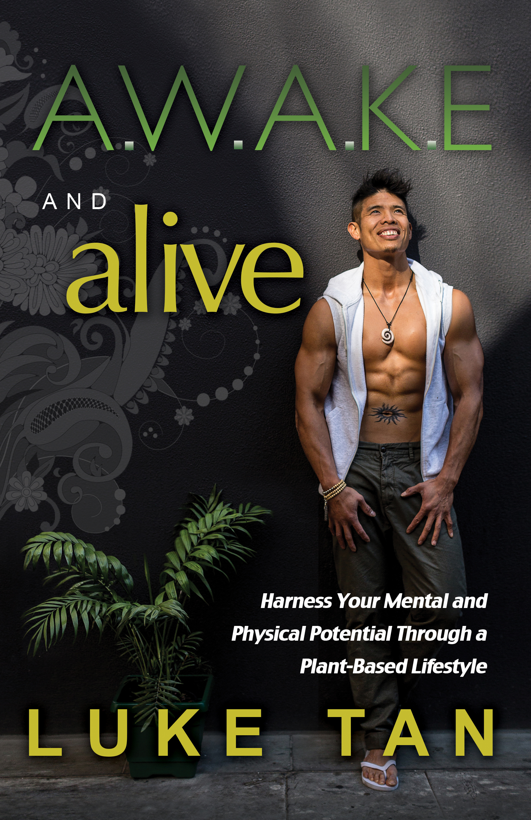 Awake and Alive: Harness Your Mental Physical Potential Through a Plant ...