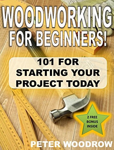 Woodworking For Beginners: 101 for Starting Your Project Today! by ...