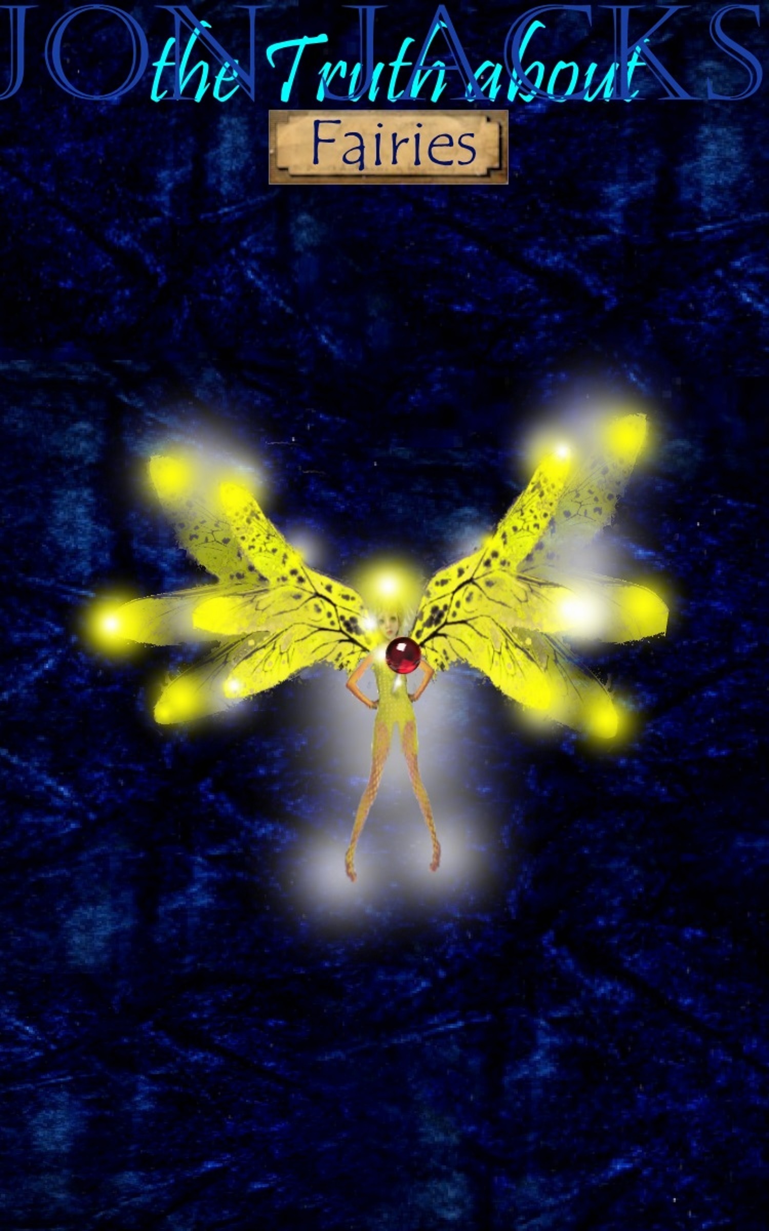 The Truth About Fairies by Jon Jacks Goodreads