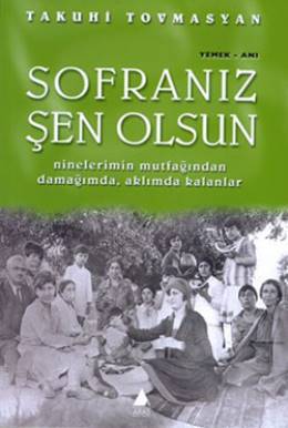 Sofranız Şen Olsun: Ninelerimin Mutfağından Damağımda, Aklımda Kalanlar
