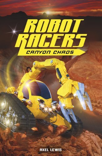 Robot Racers: Canyon Chaos by Axel Lewis | Goodreads