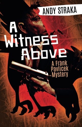 A Witness Above: A Frank Pavlicek Mystery