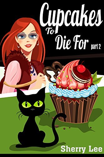 Cupcakes To Die For Part 2 by Sherry Lee | Goodreads