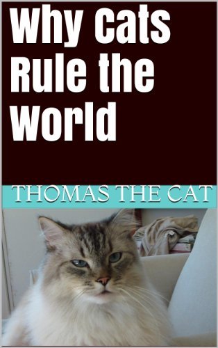 Why Cats Rule the World by Thomas the Cat | Goodreads