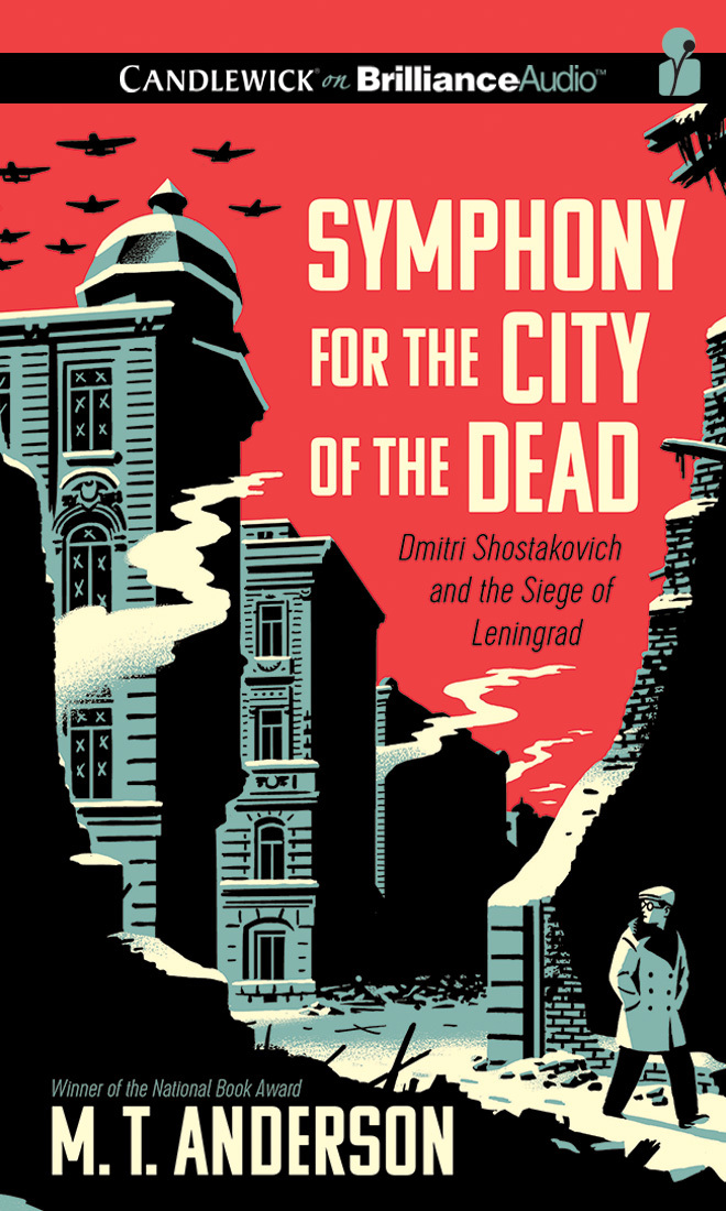 Symphony for the City of the Dead: Dmitri Shostakovich and the Siege of Leningrad