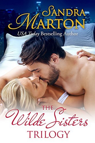 The Wilde Sisters Trilogy: Sexy, steamy, romantic!