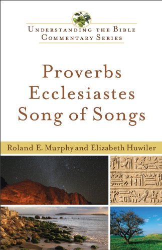 Proverbs, Ecclesiastes, Song of Songs (Understanding the Bible Commentary Series)