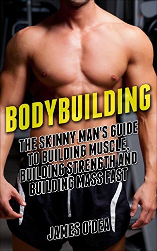 Bodybuilding: The Skinny Man's Guide to Building Muscle, Building ...