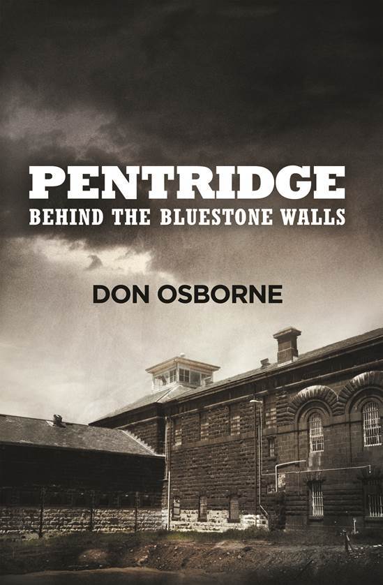 Pentridge: Behind The Bluestone Walls