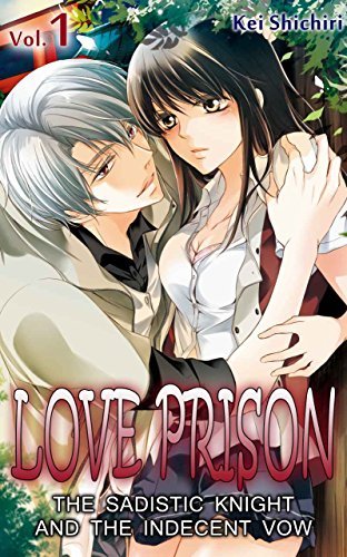 Love Prison: The Sadistic Knight and the Indecent Vow, Vol. 1