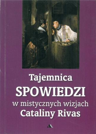Tajemnica spowiedzi w mistycznych wizjach Cataliny Rivas