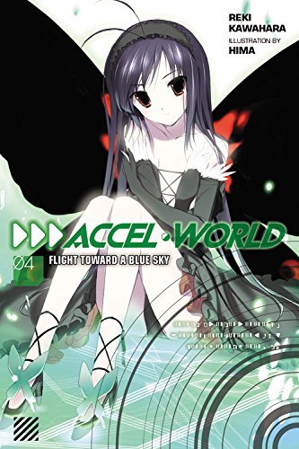 Accel World, Vol. 04: Flight Toward a Blue Sky (Accel World Light Novel, #4)