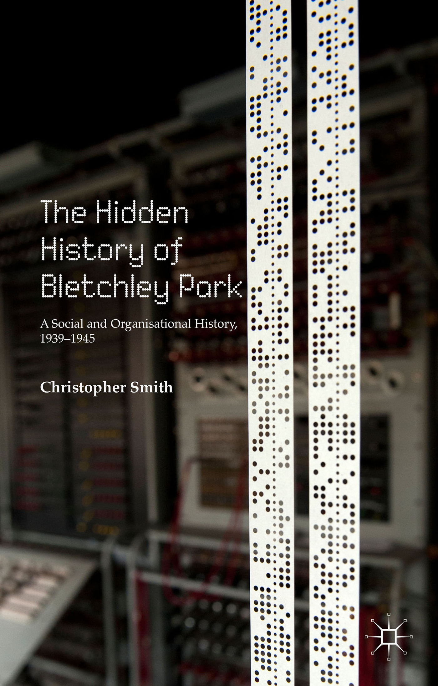 The Hidden History of Bletchley Park A Social and Organisational