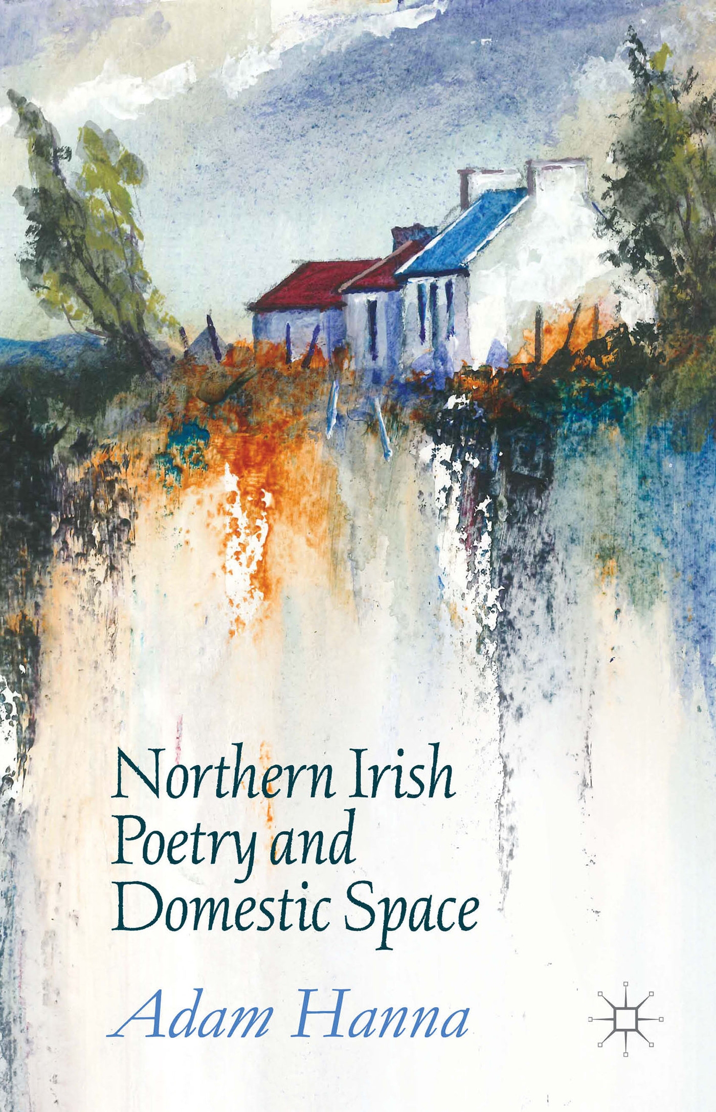 Northern Irish Poetry and Domestic Space by Adam Hanna | Goodreads