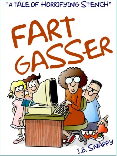 Fart Bombs: The Hilarious and Disgusting Adventures of a Boy Who Could ...