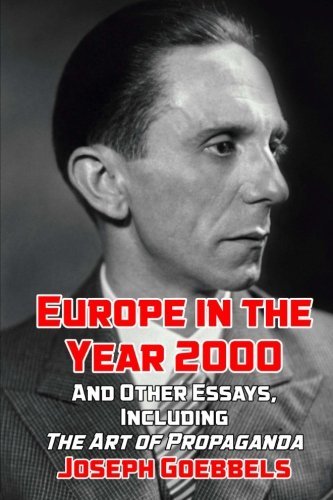 Europe in the Year 2000: And Other Essays Including "The Art of Propaganda"