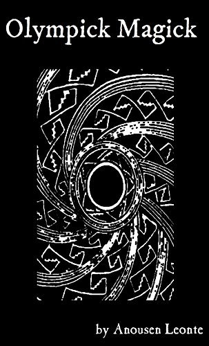 Olympick Magick: A Short Guide to Summoning the Planetary Spirits of the Arbatel