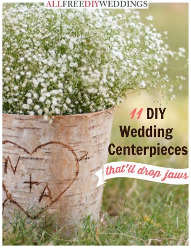 11 DIY Wedding Centerpieces That'll Drop Jaws book cover