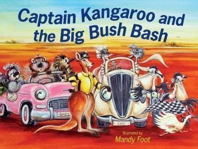 Captain Kangaroo and the Big Bush Bash by Mandy Foot | Goodreads