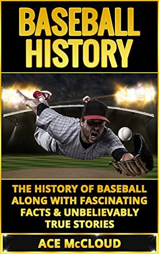 Baseball History: The History of Baseball Along With Fascinating Facts ...