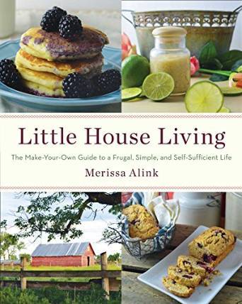 Little House Living: The Make-Your-Own Guide to a Frugal, Simple, and Self-Sufficient Life