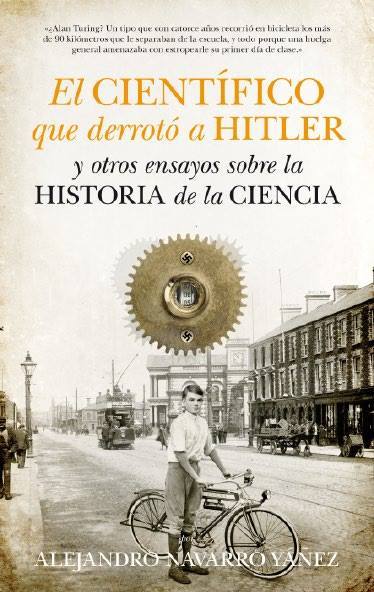 El científico que derrotó a Hitler y otros ensayos sobre la historia de la ciencia book cover
