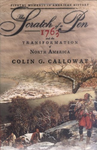 The Scratch of a Pen: 1763 and the Transformation of North America
