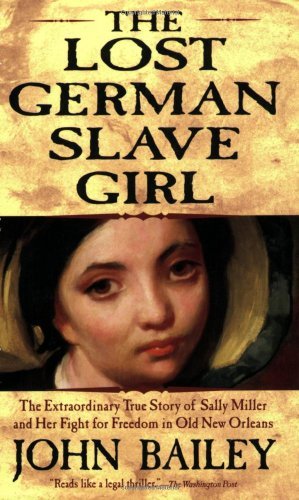 The Lost German Slave Girl: The Extraordinary True Story of Sally Miller and Her Fight for Freedom in Old New Orleans cover