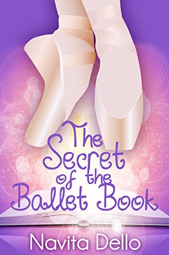 Books for Kids: The Secret of the Ballet Book: (Kids Fantasy Books, Ballerina Fiction)