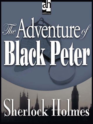 The Adventure of Black Peter (The Return of Sherlock Holmes, #6)