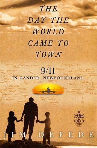 The Day the World Came to Town: 9/11 in Gander, Newfoundland