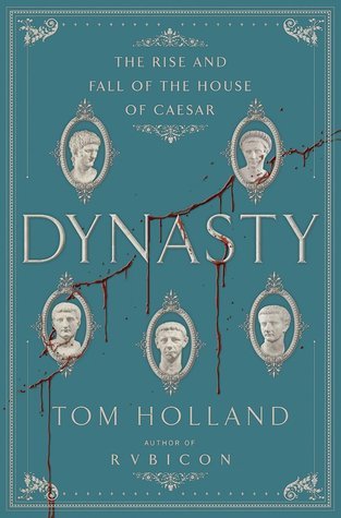 Dynasty: The Rise and Fall of the House of Caesar
