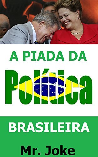 A Piada da Política Brasileira by Mr. Joke | Goodreads
