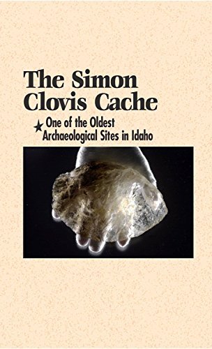 The Simon Clovis Cache: One of the Oldest Archaeological Sites in Idaho ...