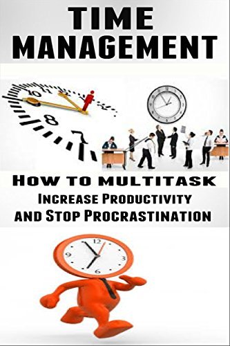 Time Management - How to Multitask, Increase Productivity and Stop ...