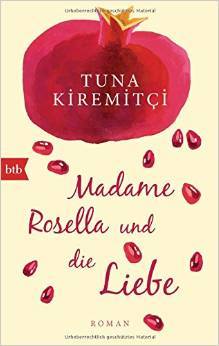Madame Rosella und die Liebe by Tuna Kiremitçi | Goodreads