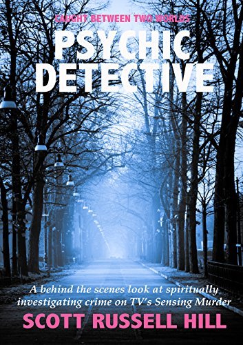 Psychic Detective: A behind the scenes look at spiritually investigating crime on TV's Sensing Murder
