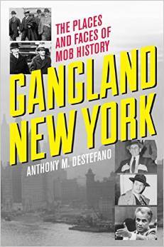 Gangland New York: The Places and Faces of Mob History