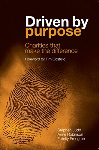 Driven by purpose: Charities that make the difference by Stephen Judd ...