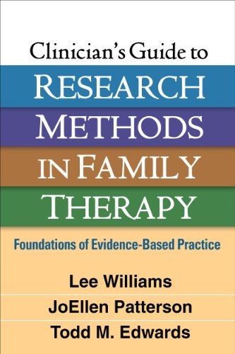 Clinician's Guide to Research Methods in Family Therapy: Foundations of Evidence-Based Practice