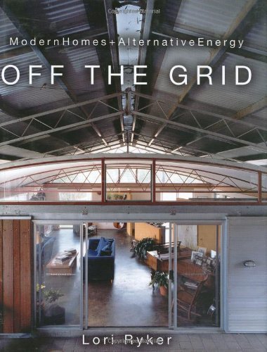 Off The Grid Modern Apartments With Electricity Design Reference: Off The Grid Modern Homes Alternative Energy By Lori Ryker