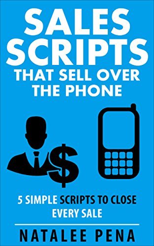 SALES SCRIPTS: 5 Simple Scripts to Sell ANYTHING Over The Phone by Dan