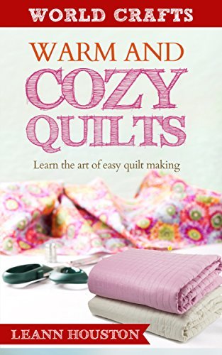 Warm and Cozy Quilts: Learn the Art of Easy Quilt Making by Leann ...
