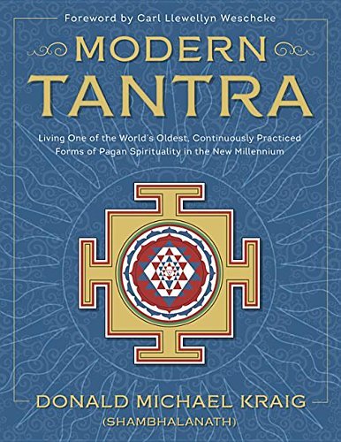 Modern Tantra: Living One of the World's Oldest, Continuously Practiced Forms of Pagan Spirituality in the New Millennium