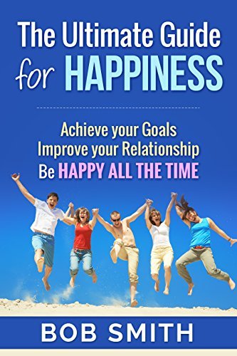 Happiness: Ultimate Guide for Happy Life by Bob Smith | Goodreads