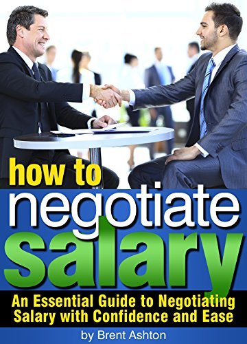 How to Negotiate Salary: An Essential Guide to Negotiating Salary with Confidence and Ease