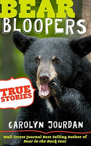 Bear Bloopers: True Stories from the Great Smoky Mountains National Park: Smokies Wildlife Ranger Book 4