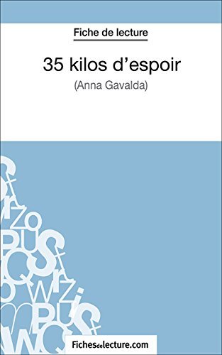 35 Kilos D Espoir Resume Chapitre 4 35 kilos d'espoir: Analyse complète de l'oeuvre by Anna Gavalda | Goodreads