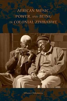African Music, Power, and Being in Colonial Zimbabwe book cover